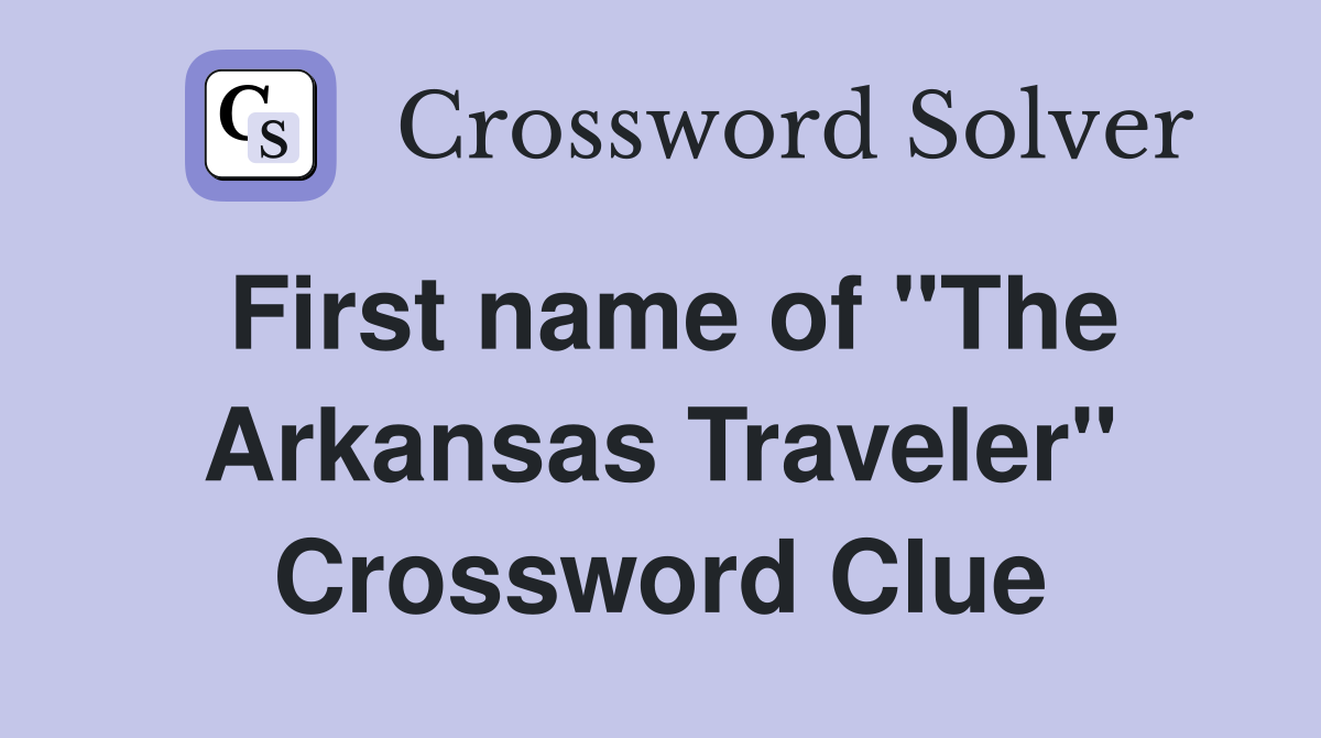 First name of "The Arkansas Traveler" Crossword Clue