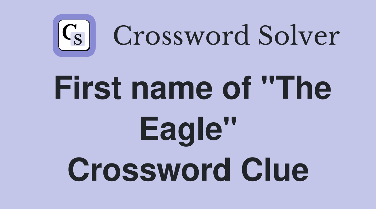 First name of "The Eagle" Crossword Clue