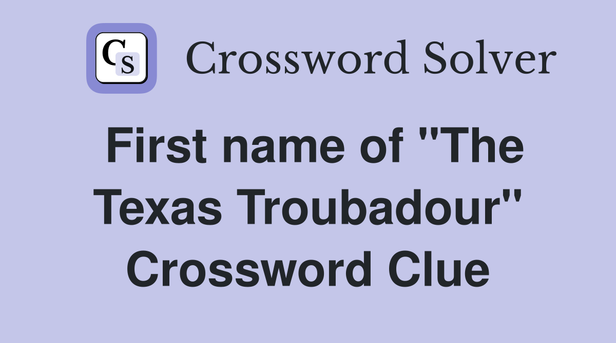 First name of "The Texas Troubadour" Crossword Clue