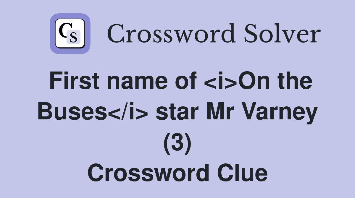 First name of <i>On the Buses</i> star Mr Varney (3) Crossword Clue