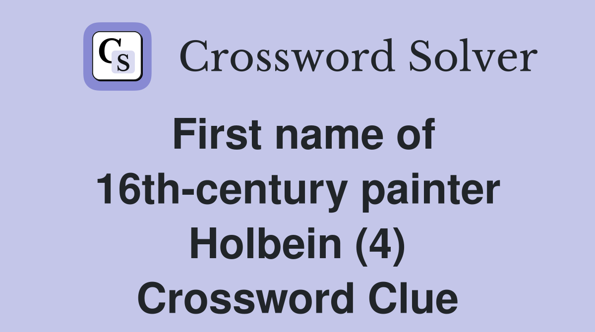 First name of 16th-century painter Holbein (4) Crossword Clue