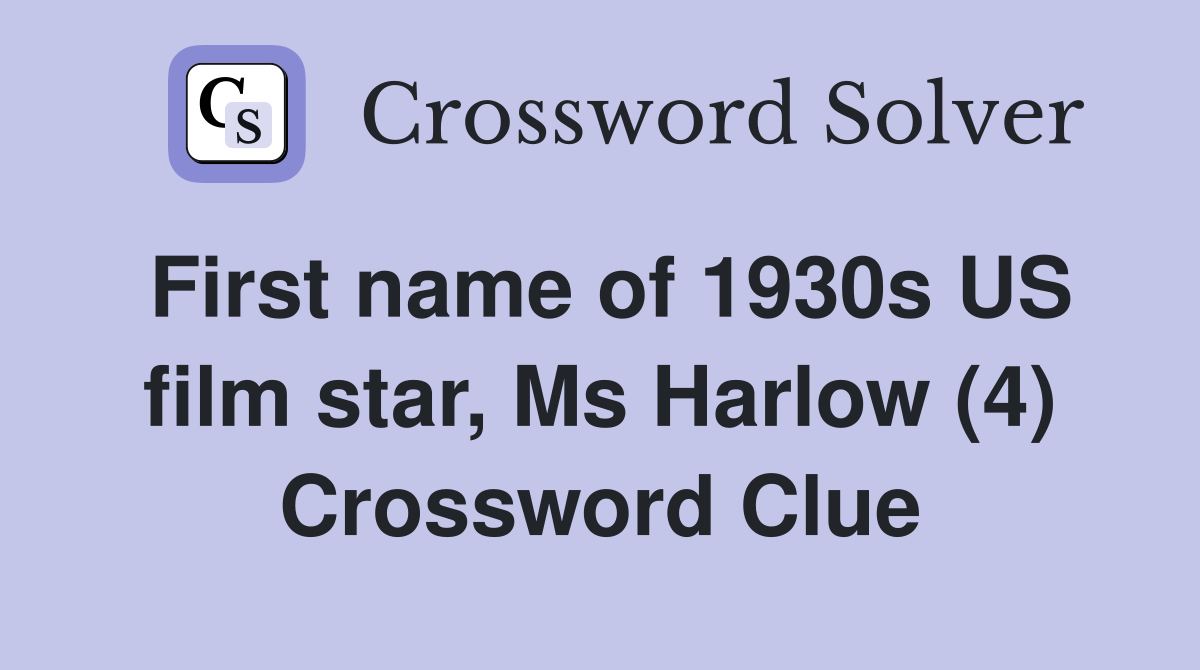 First name of 1930s US film star, Ms Harlow (4) Crossword Clue