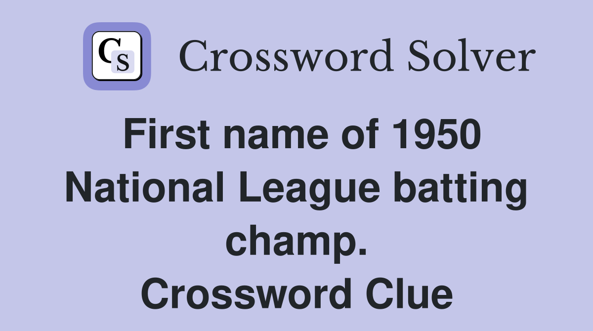 First name of 1950 National League batting champ. Crossword Clue