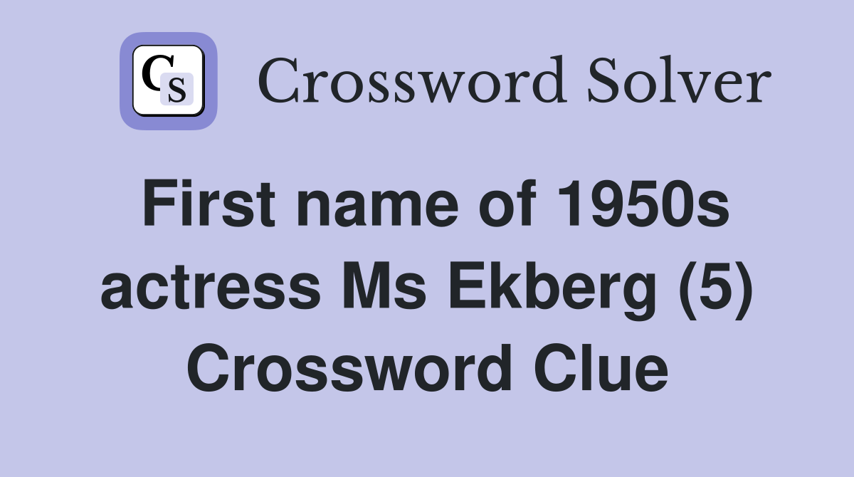 First name of 1950s actress Ms Ekberg (5) Crossword Clue