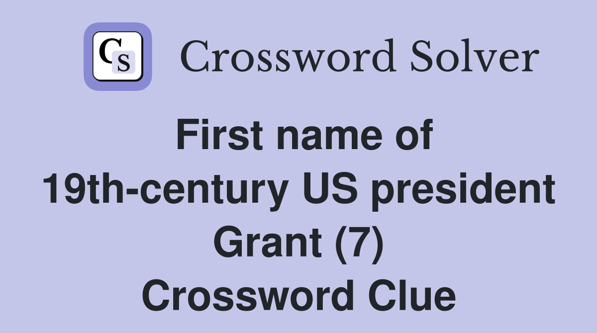 First name of 19th-century US president Grant (7) Crossword Clue