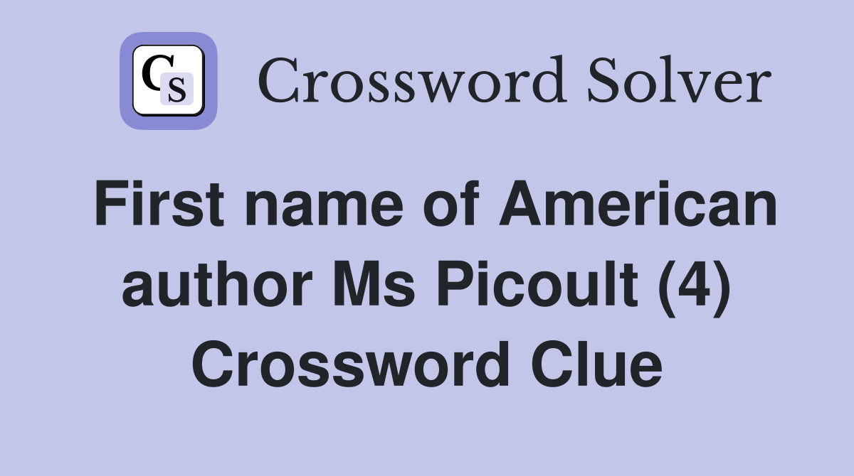 First name of American author Ms Picoult (4) Crossword Clue