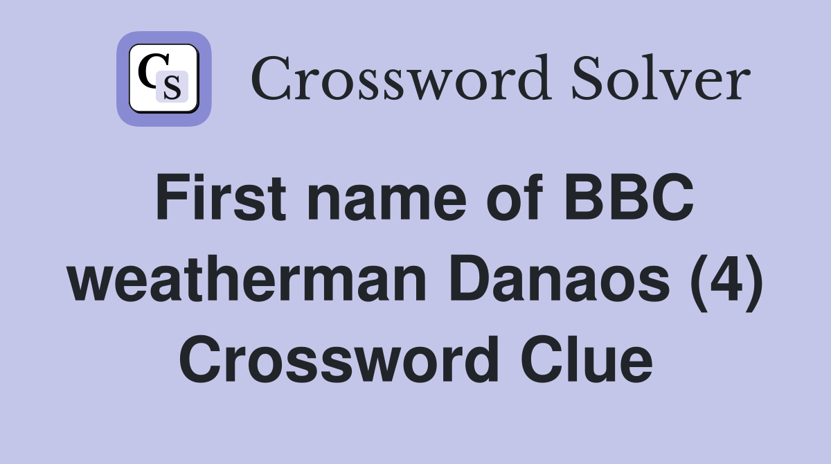 First name of BBC weatherman Danaos (4) Crossword Clue