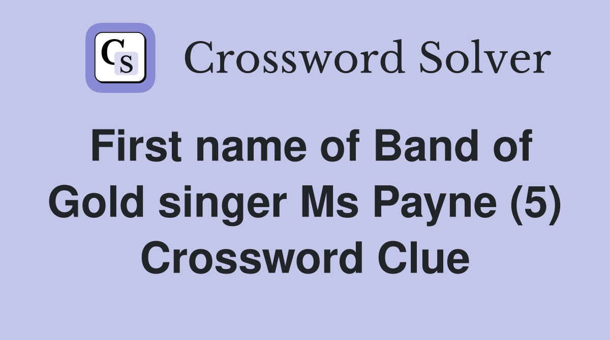 First name of Band of Gold singer Ms Payne (5) Crossword Clue