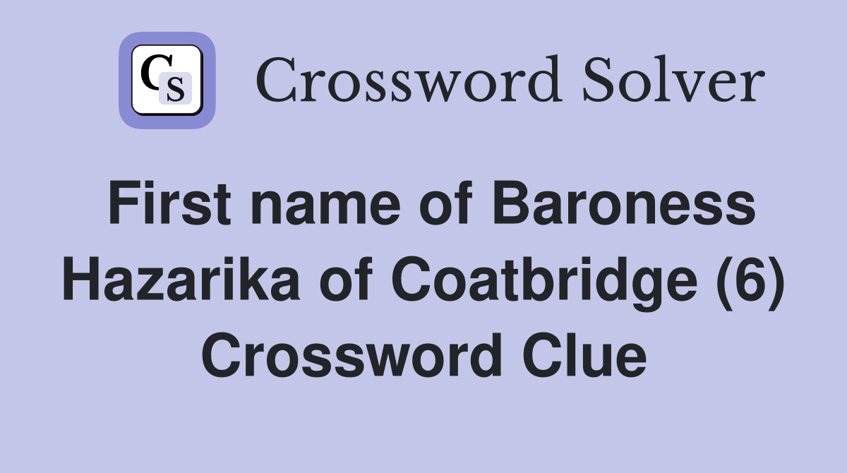 First name of Baroness Hazarika of Coatbridge (6) Crossword Clue