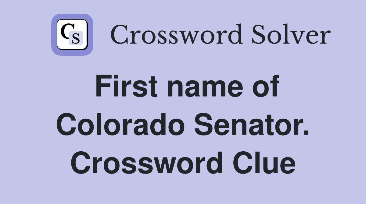 First name of Colorado Senator. Crossword Clue