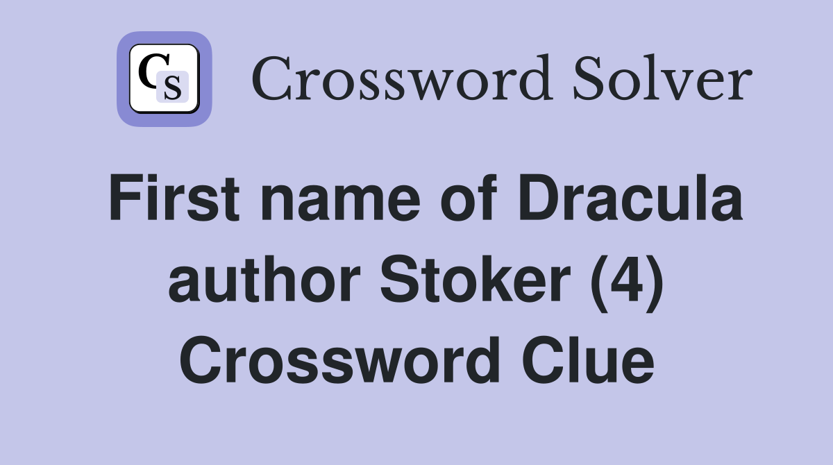 First name of Dracula author Stoker (4) Crossword Clue