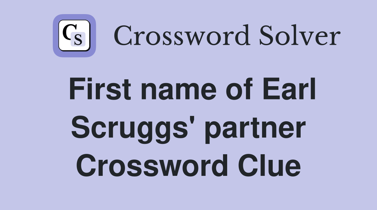 First name of Earl Scruggs' partner Crossword Clue