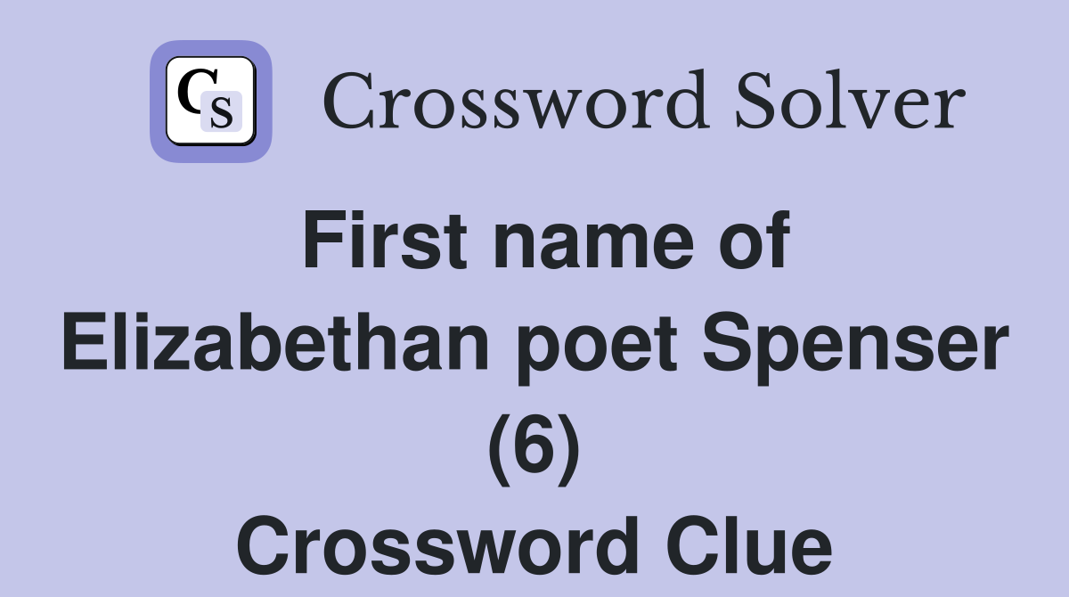 First name of Elizabethan poet Spenser (6) Crossword Clue