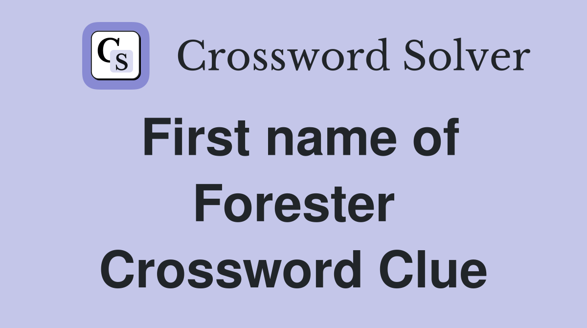 First name of Forester Crossword Clue