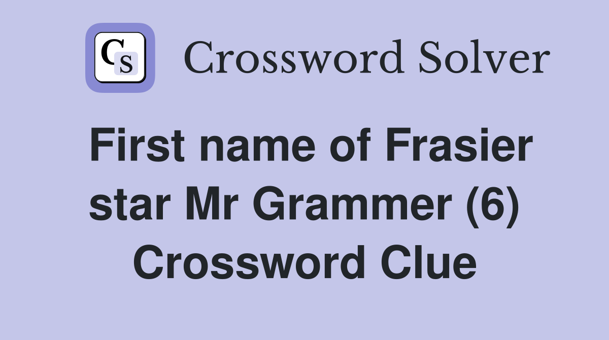 First name of Frasier star Mr Grammer (6) Crossword Clue
