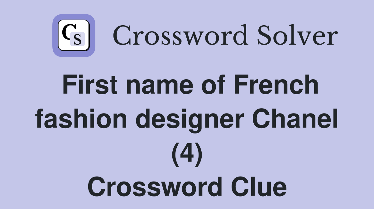 First name of French fashion designer Chanel (4) Crossword Clue