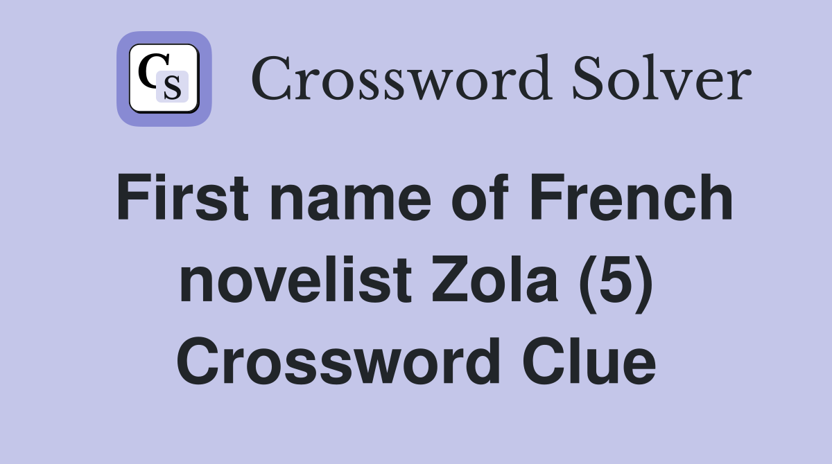First name of French novelist Zola (5) Crossword Clue
