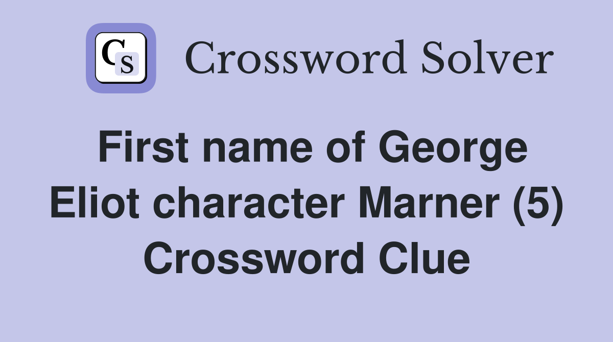 First name of George Eliot character Marner (5) Crossword Clue
