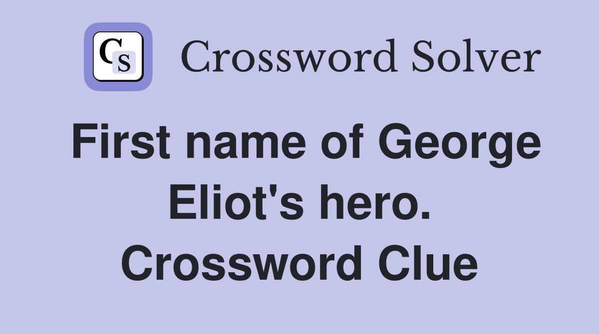 First name of George Eliot's hero. Crossword Clue