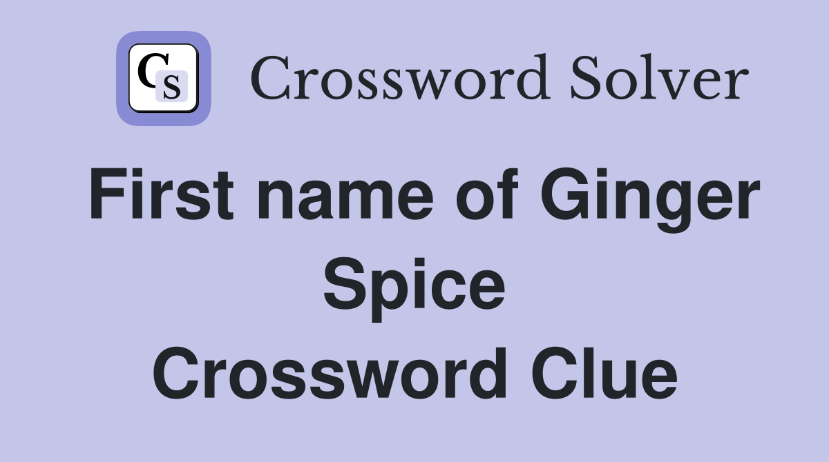 First name of Ginger Spice Crossword Clue
