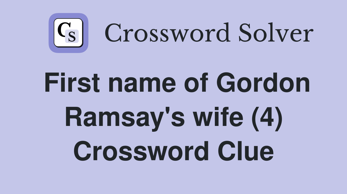 First name of Gordon Ramsay's wife (4) Crossword Clue