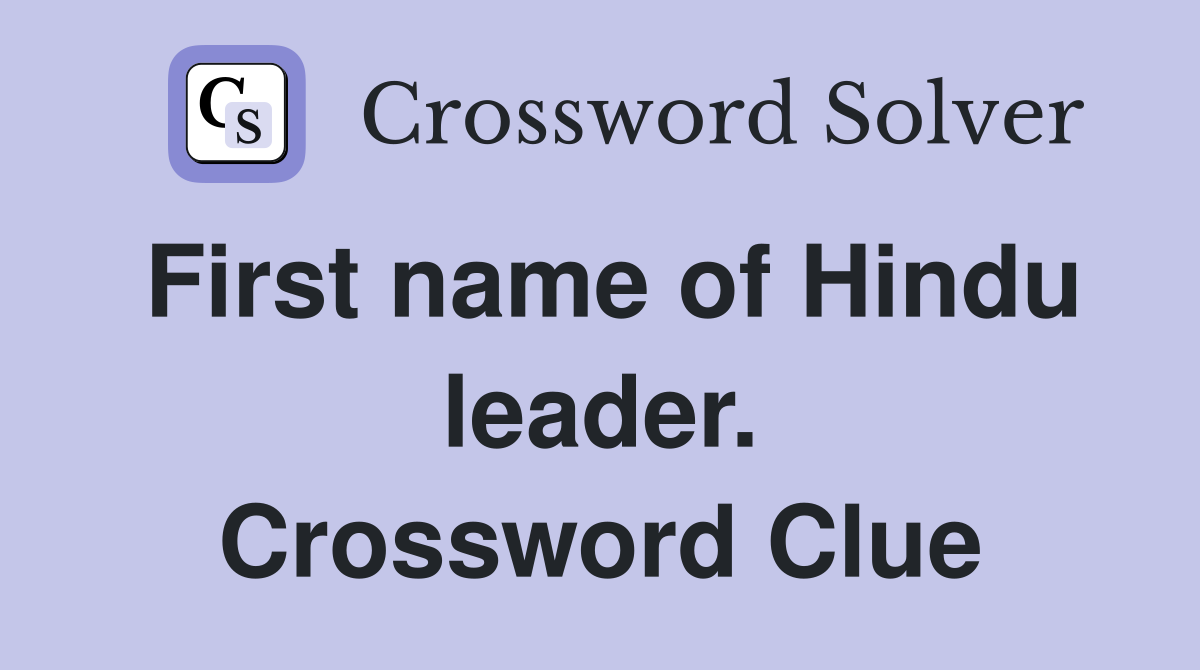 First name of Hindu leader. Crossword Clue