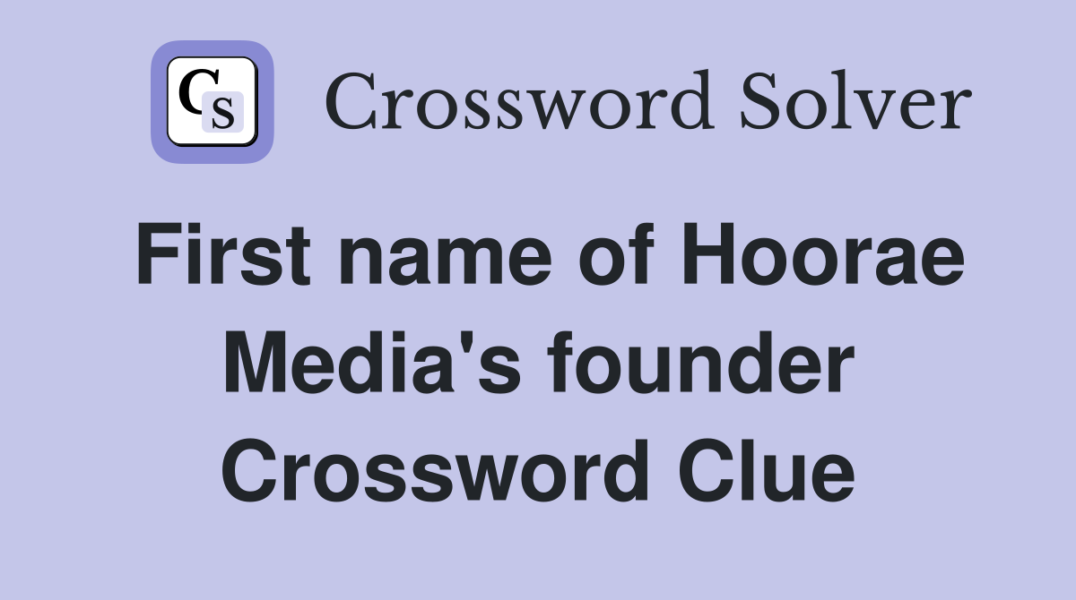 First name of Hoorae Media's founder Crossword Clue