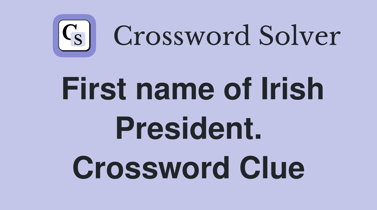 First name of Irish President. Crossword Clue