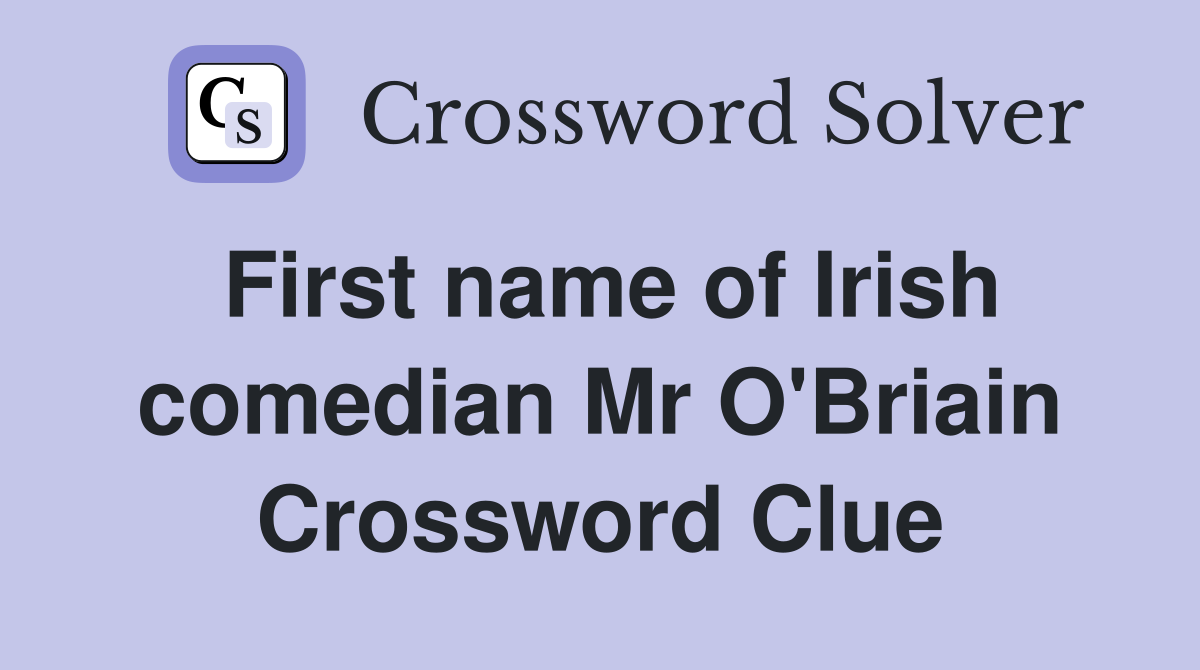 First name of Irish comedian Mr O'Briain Crossword Clue
