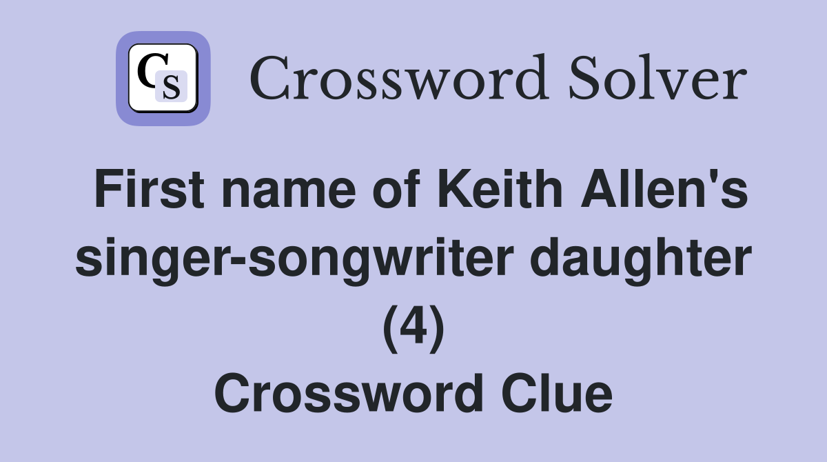 First name of Keith Allen's singer-songwriter daughter (4) Crossword Clue