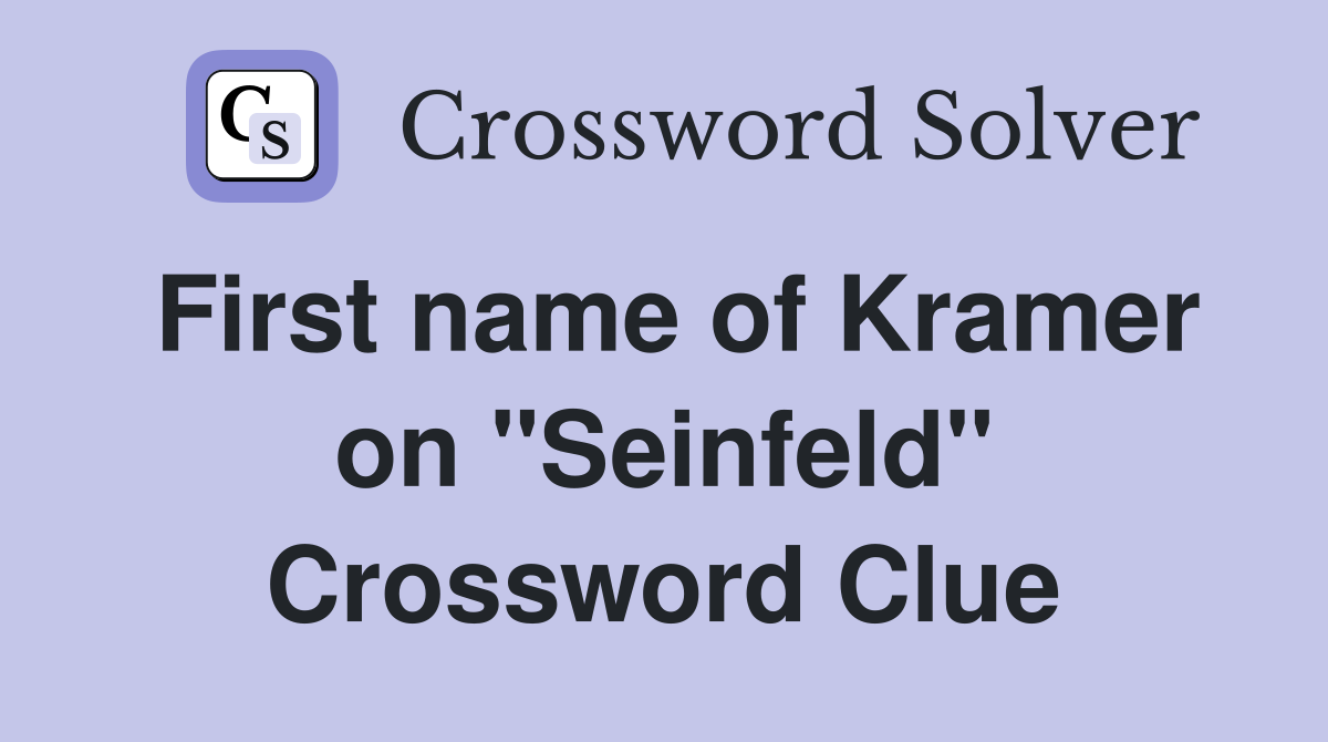First name of Kramer on "Seinfeld" Crossword Clue