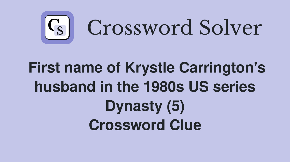 First name of Krystle Carrington's husband in the 1980s US series Dynasty (5) Crossword Clue