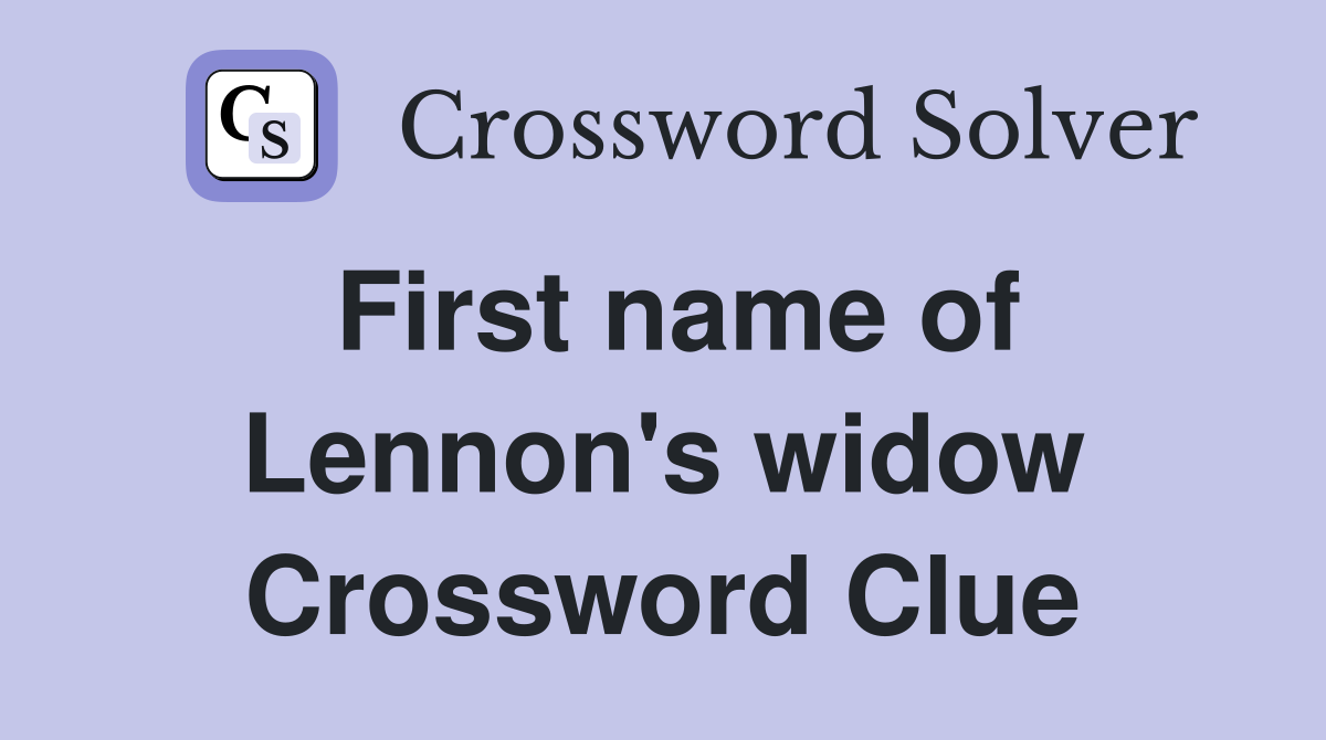First name of Lennon's widow Crossword Clue