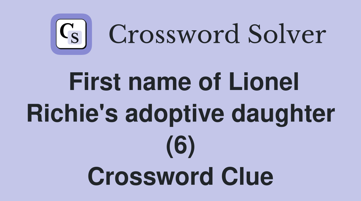 First name of Lionel Richie's adoptive daughter (6) Crossword Clue