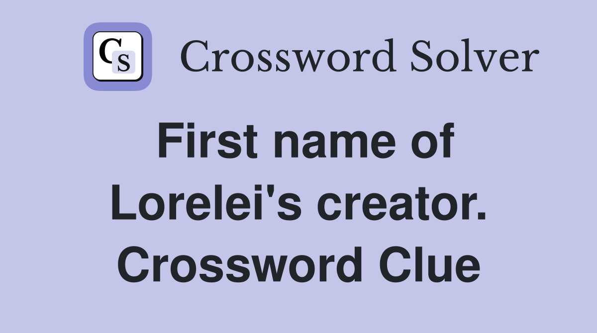First name of Lorelei's creator. Crossword Clue
