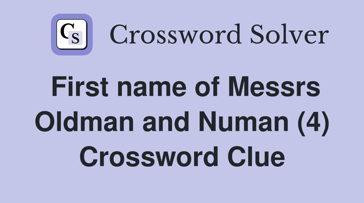 First name of Messrs Oldman and Numan (4) Crossword Clue