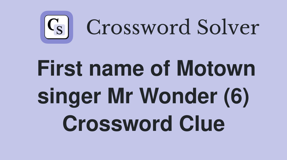 First name of Motown singer Mr Wonder (6) Crossword Clue
