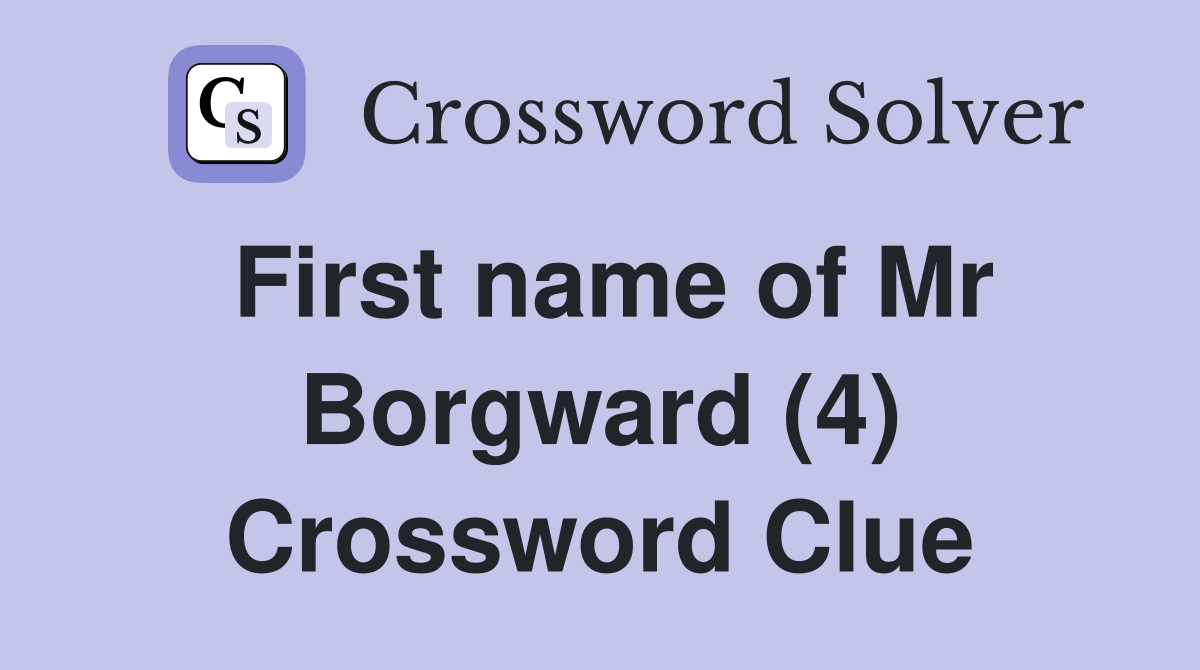 First name of Mr Borgward (4) Crossword Clue