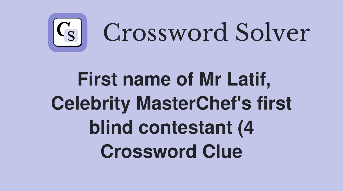 First name of Mr Latif Celebrity MasterChef #39 s first blind contestant First name of Mr Latif Celebrity MasterChef #39 s first blind contestant
