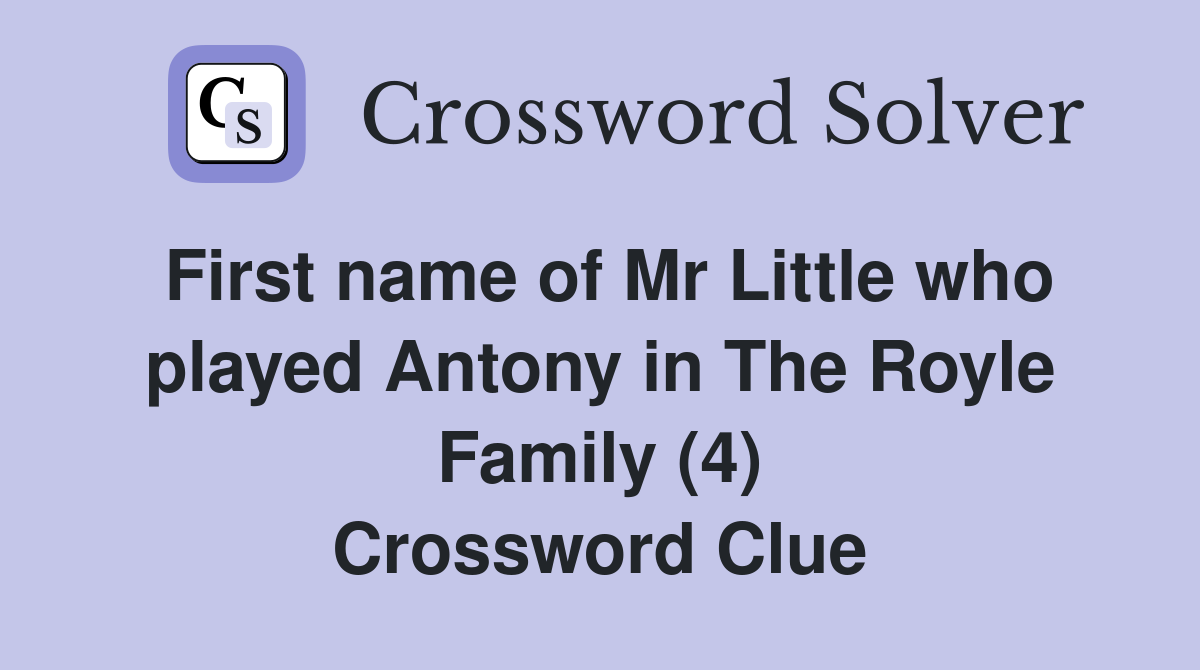 First name of Mr Little who played Antony in The Royle Family (4) Crossword Clue