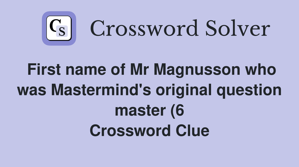 First name of Mr Magnusson who was Mastermind #39 s original question First name of Mr Magnusson who was Mastermind #39 s original question