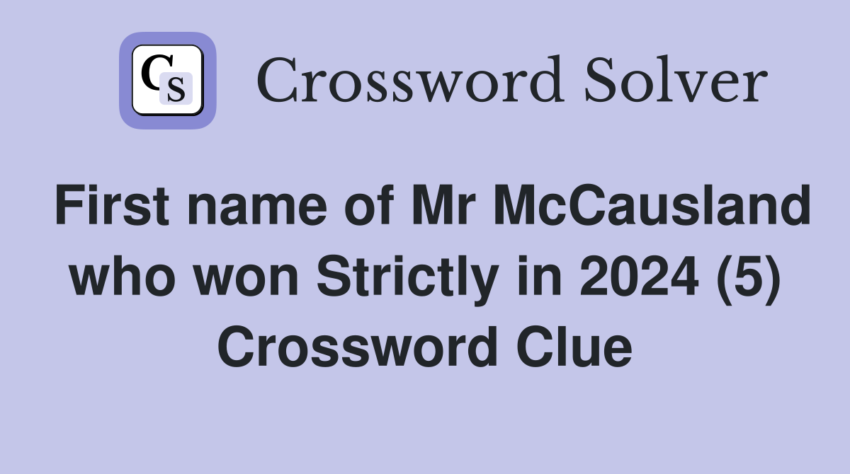 First name of Mr McCausland who won Strictly in 2024 (5) Crossword Clue