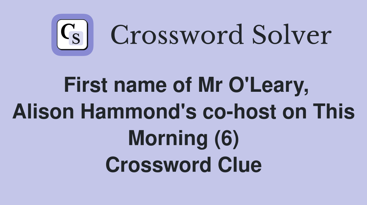 First name of Mr O'Leary, Alison Hammond's co-host on This Morning (6) Crossword Clue