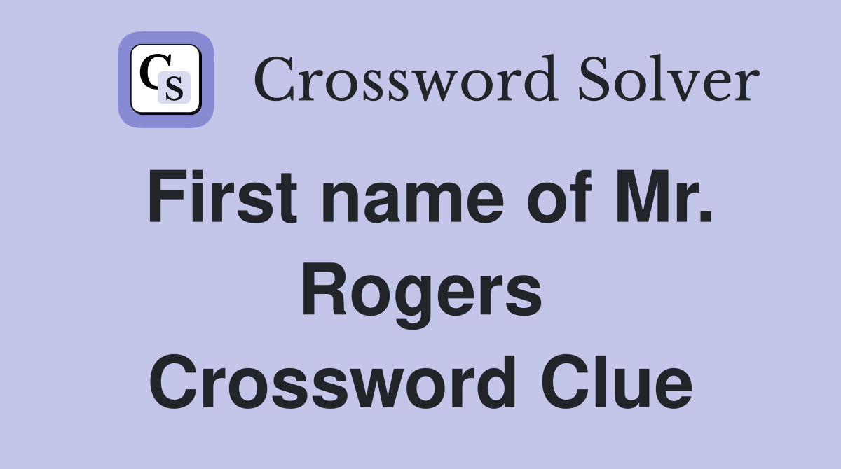 First name of Mr. Rogers Crossword Clue