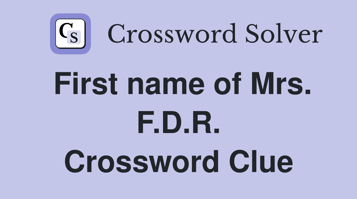 First name of Mrs. F.D.R. Crossword Clue