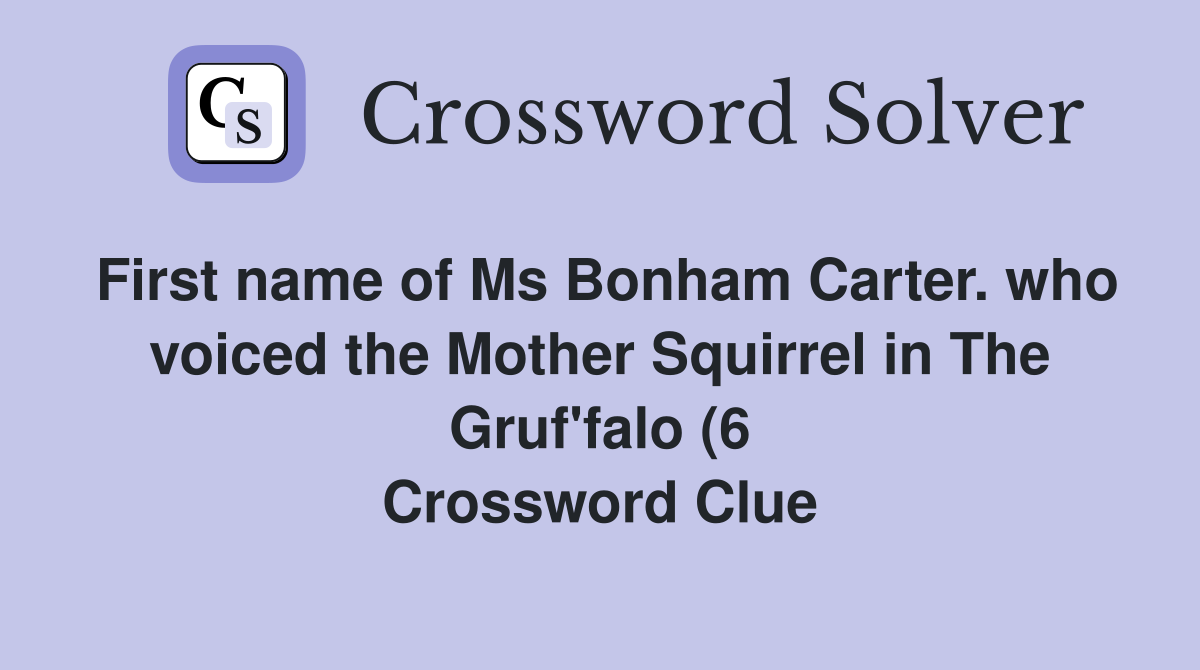 First name of Ms Bonham Carter who voiced the Mother Squirrel in The First name of Ms Bonham Carter who voiced the Mother Squirrel in The