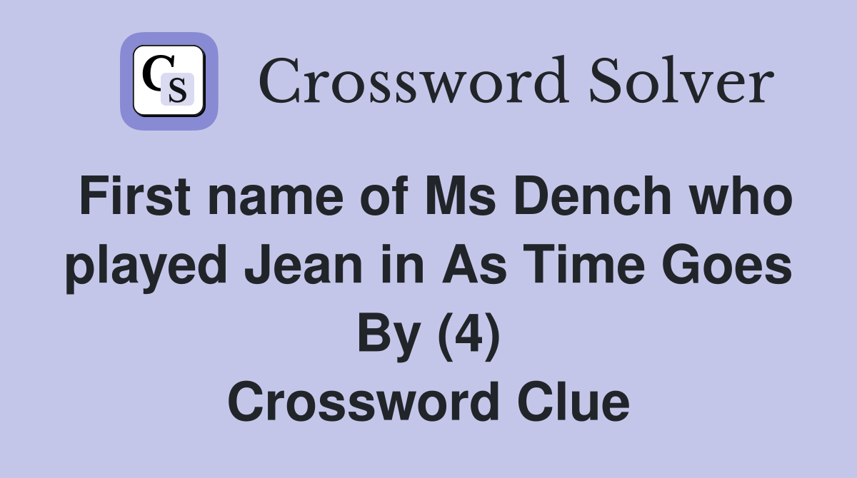 First name of Ms Dench who played Jean in As Time Goes By (4) Crossword Clue