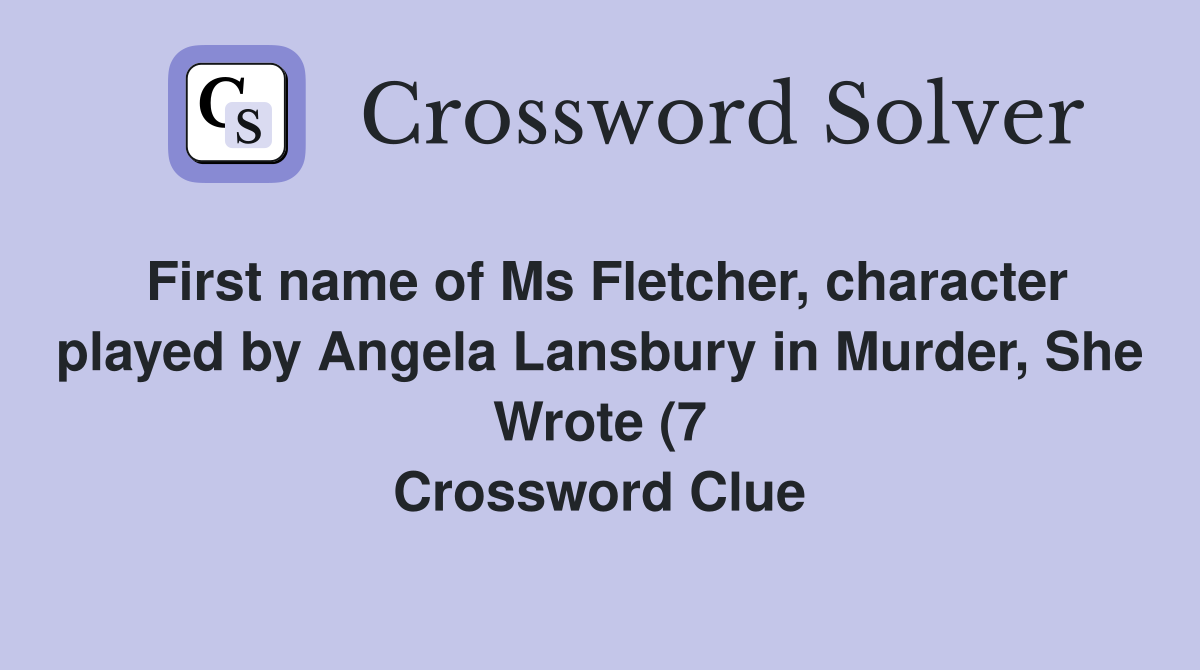 First name of Ms Fletcher character played by Angela Lansbury in First name of Ms Fletcher character played by Angela Lansbury in