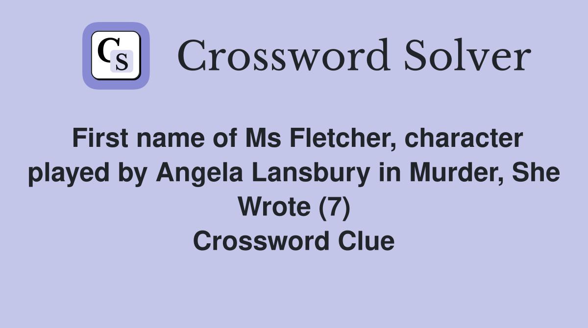 First name of Ms Fletcher, character played by Angela Lansbury in ...