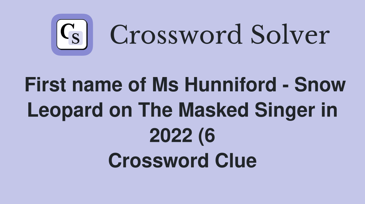 First name of Ms Hunniford Snow Leopard on The Masked Singer in 2022 First name of Ms Hunniford Snow Leopard on The Masked Singer in 2022